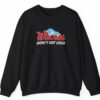 Whores Dont Get Cold Sweatshirt