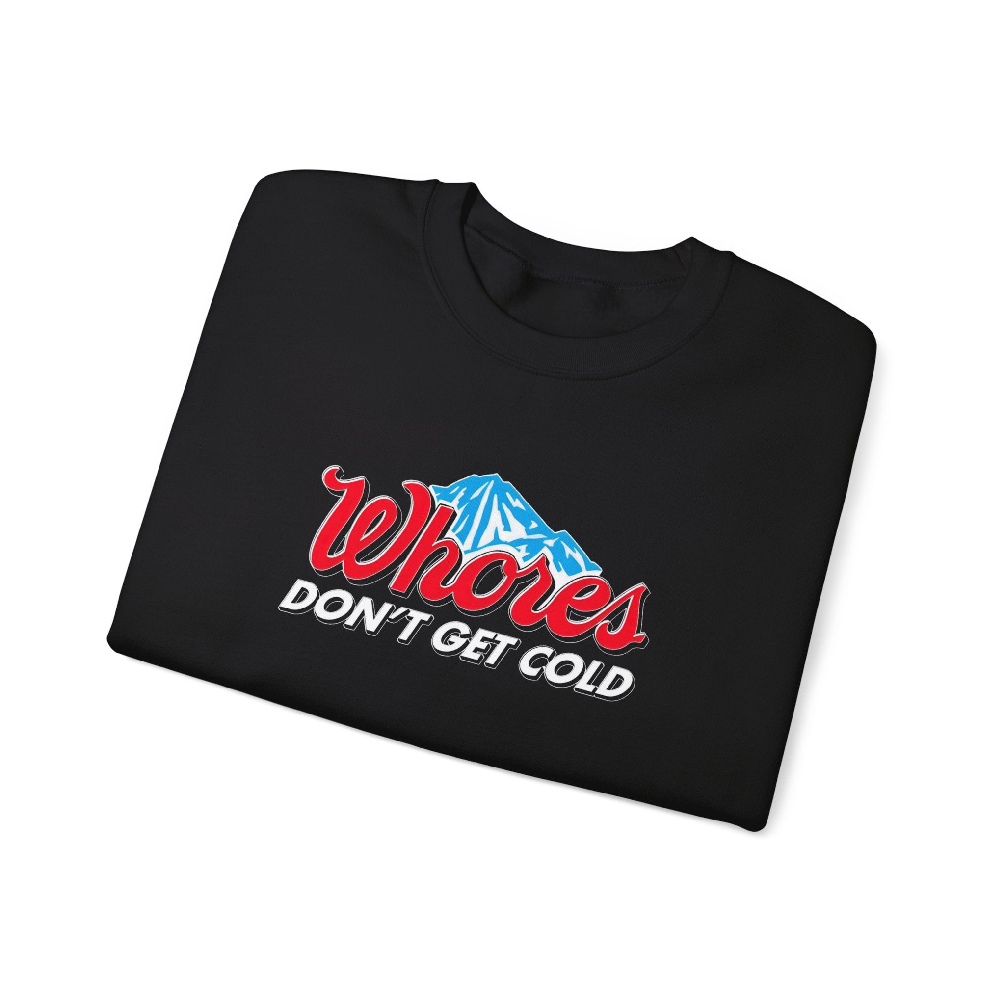 Whores Dont Get Cold Sweatshirt Whores Dont Get Cold Sweatshirt