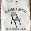 Alabama brawl they gonna learn today chair Montgomery Riverboat
