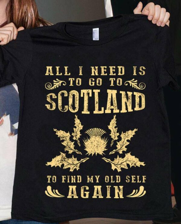 All I need is to go to Scotland to find my old self again – Scotland the country, love Scotland