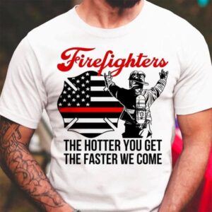 America Firefighter – Firefighter the hotter you get the faster we come