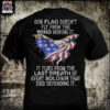 American Flag, Our Flag Doesn’t Fly From The Wind Moving It It Flies From The Last Breath Of Every Soldier That Died Defending It