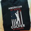 American by birth, golfer by choice – American golfer