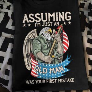 Assuming I’m just an old man was your first mistake – Eagle veteran, American veteran