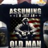 Assuming I’m just an old man was your mistake – America army