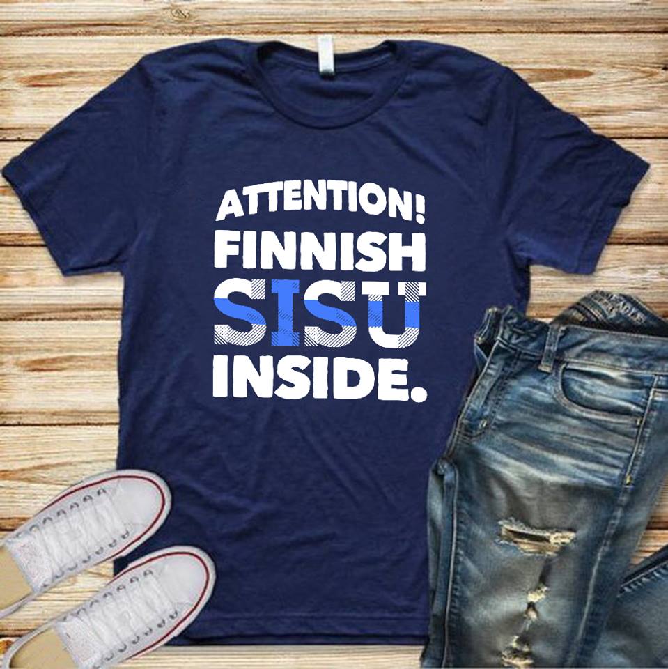 Attention! Finnish sisu inside - Finnish people Attention! Finnish sisu inside - Finnish people
