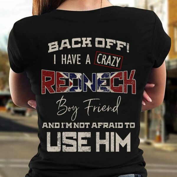 Back off I have a crazy Redneck boy friend – America flag