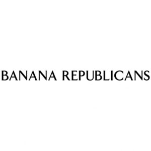 Banana Republicans 6