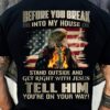 Before you break into my house stand outside and get right with Jesus tell him you’re on your way eagle military items in flame American flag