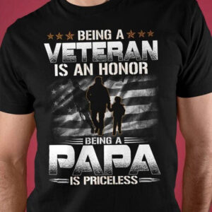 Being A Veteran Is An Honor Being A Papa Is Priceless, Veteran Day