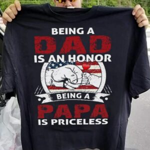 Being a dad is an honor being a papa is priceless – Father’s day, America dad