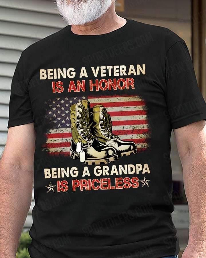 Being a veteran is an honor being a grandpa is priceless - American veteran Being a veteran is an honor being a grandpa is priceless - American veteran