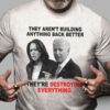 Biden Harris – They aren’t building anything back better they’re destroying everything