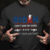 Biden can’t take my guns i keep them upstairs