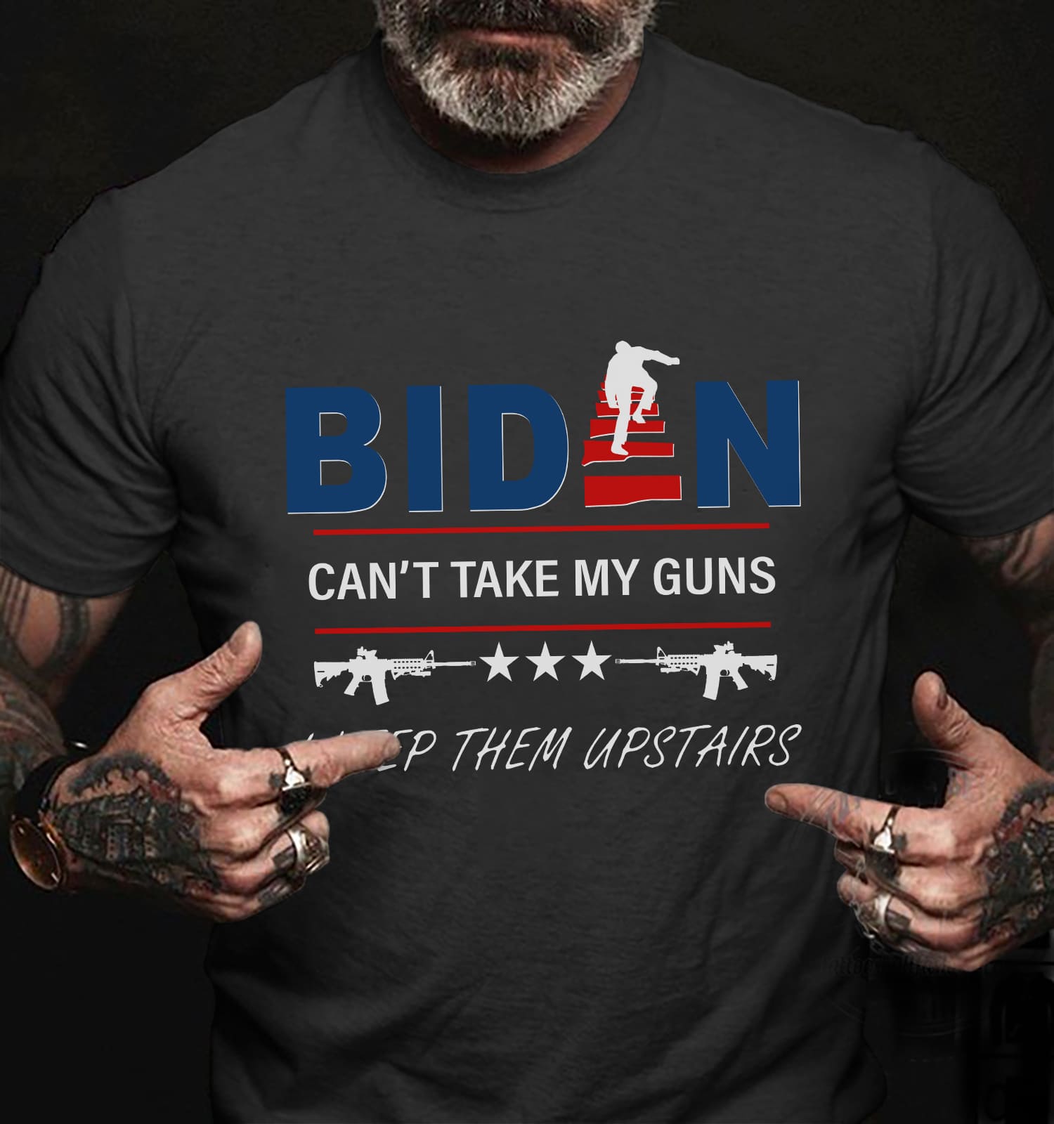 Biden can't take my guns i keep them upstairs Biden can't take my guns i keep them upstairs