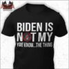Biden is not my you know.. the thing – Joe Biden, not America president