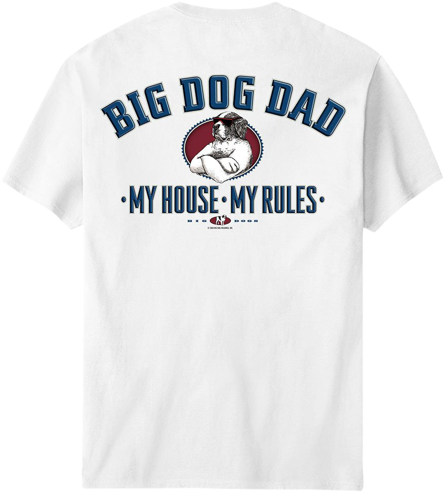 Big Dog Dad - My House My Rules T-Shirt Big Dog Dad - My House My Rules T-Shirt