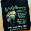 Bigfoot American, Let’s Go Brandon I Do Not Like Your Mental Haze I Do Not Like Your Liftist Ways