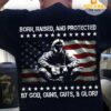 Born, raised and protected by god, guns, guts and glory – America army