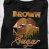 Brown Sugar, Brown Lips, Sugar Lips