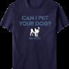Can I Pet Your Dog T-Shirt