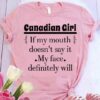 Canadian girl if my mouth doesn’t say it my face definitely will