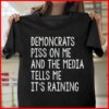 Democrats piss on me and the media tells me it’s raining USA
