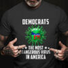 Demoncrats Shirt, The Most Dancerous Virus In America