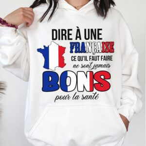 Dire A Une Francaise Ce Qu’il Faut Faire Ne Sont Jamais Bons Pour La Sante