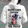 Dispatcher the few, the proud, the insane – American dispatcher T-shirt