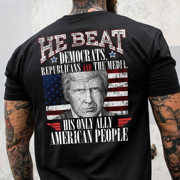 Donald Trump, He Beat Democrats Republic And The Media His Only Ally American People Donald Trump, He Beat Democrats Republic And The Media His Only Ally American People
