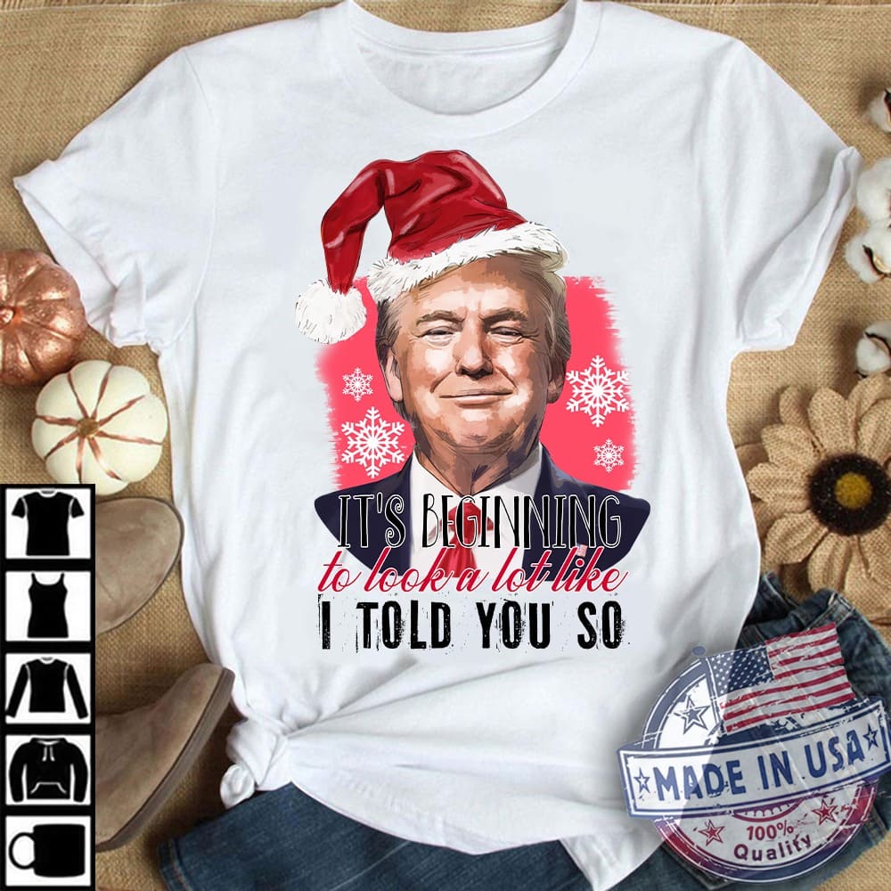 Donald Trump Santa Hat - It's beginning to look a lot like i told you so Donald Trump Santa Hat - It's beginning to look a lot like i told you so