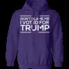 Don’t Blame Me I Voted For Trump Hoodie