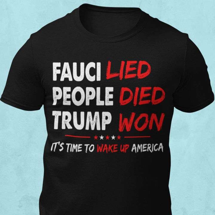 Fauci lied, people died, Trump won - It's time to wake up America, Donald Trump America president Fauci lied, people died, Trump won - It's time to wake up America, Donald Trump America president