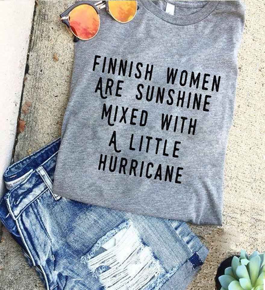 Finnish women are sunshine mixed with a little hurricane Finnish women are sunshine mixed with a little hurricane
