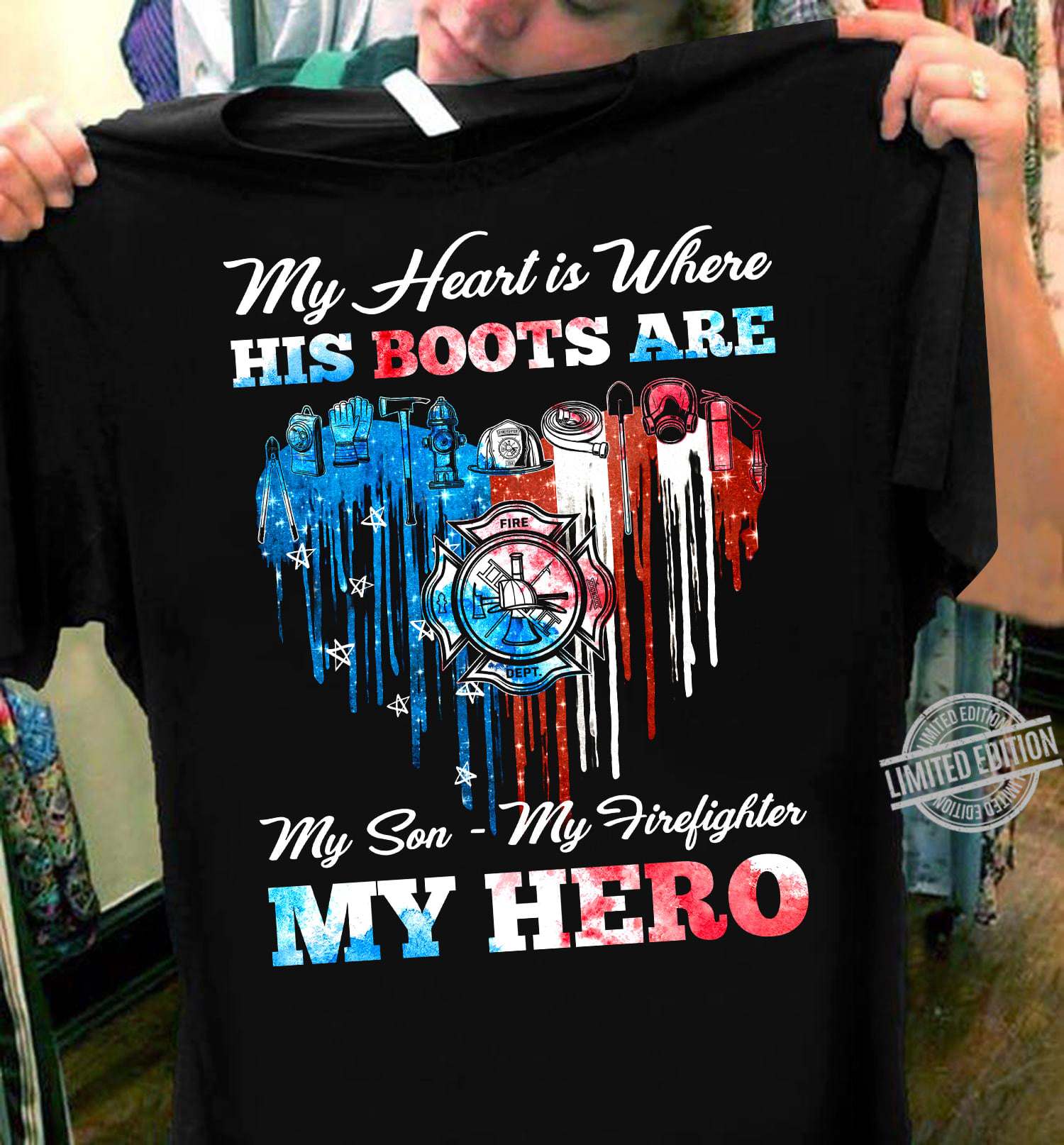 Firefighter America - My heart is where his boots are my son my firefighter my hero Firefighter America - My heart is where his boots are my son my firefighter my hero