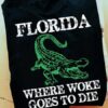 Florida where woke goes to die crocodile