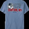Fluent In Shutting Up T-Shirt
