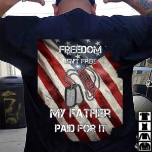 Freedom isn’t free my father paid for it