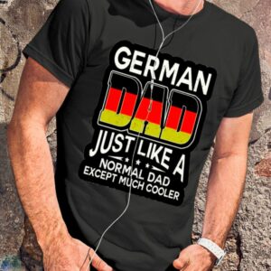 German Dad Just Like A Normal Dad Except Much Cooler