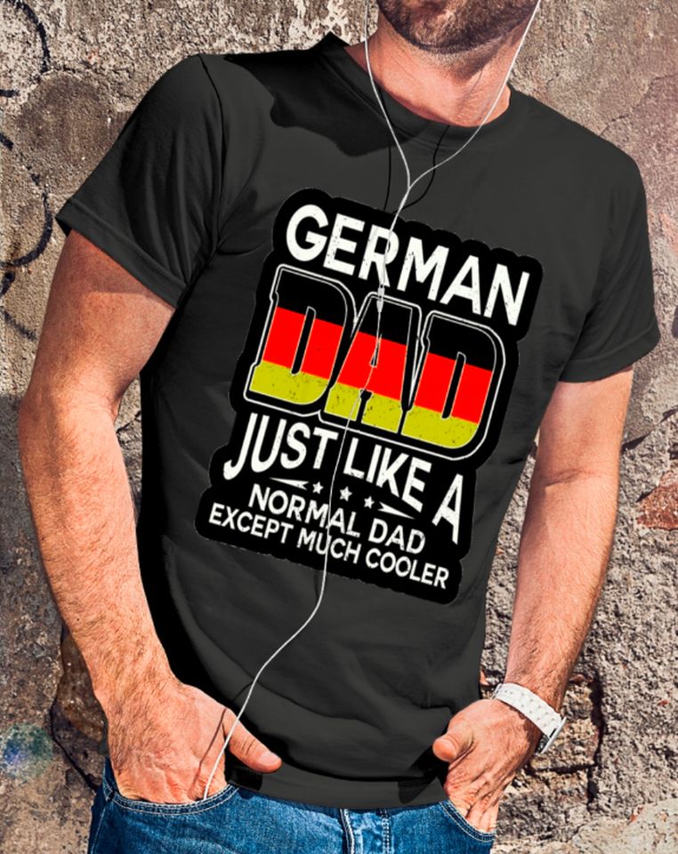 German Dad Just Like A Normal Dad Except Much Cooler German Dad Just Like A Normal Dad Except Much Cooler