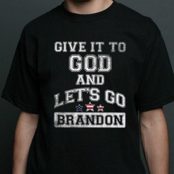 Give it to God and let’s go Brandon – America nation under God, Fuck Joe Biden