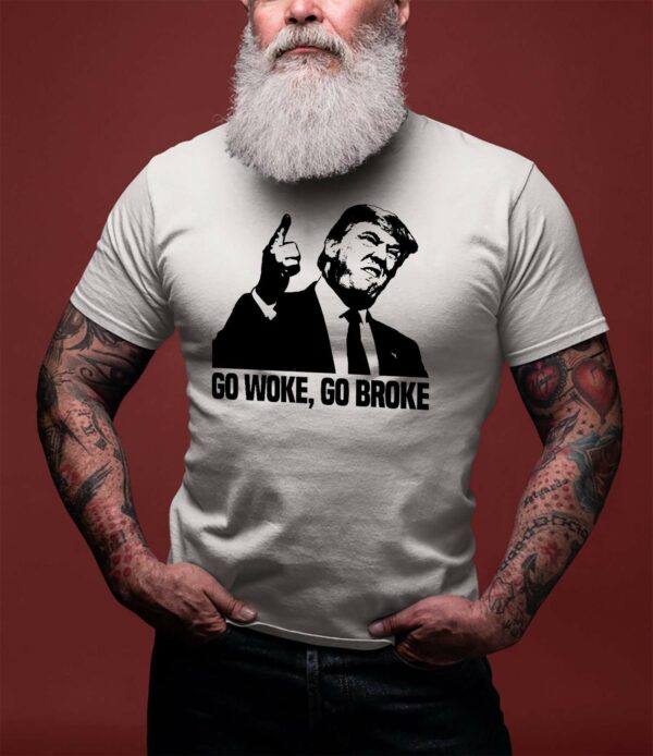 Go woke, go broke – Donald Trump, America president graphic T-shirt