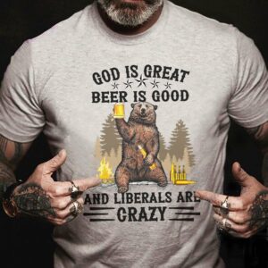 God is great beer is good and liberals are crazy – Crazy liberals party, bear and beer