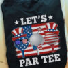 Golf Lover, Let’s Par Tee, Independence Day, 4th Of July