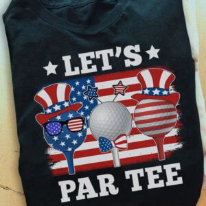 Golf Lover, Let’s Par Tee, Independence Day, 4th Of July
