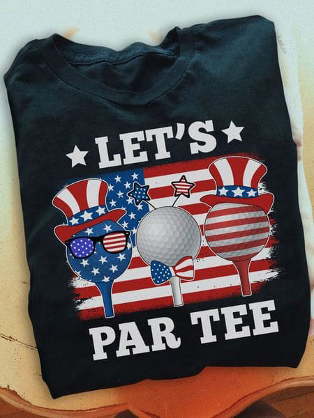Golf Lover, Let's Par Tee, Independence Day, 4th Of July Golf Lover, Let's Par Tee, Independence Day, 4th Of July