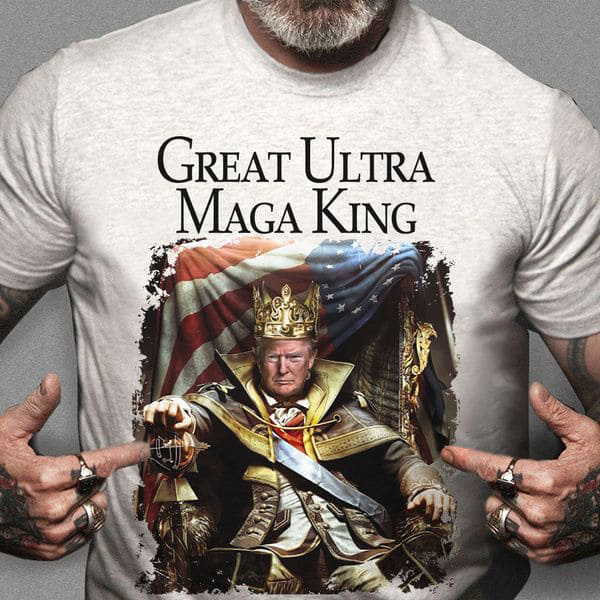Great Ultra Maga King, Donald Trump, Trump King Great Ultra Maga King, Donald Trump, Trump King