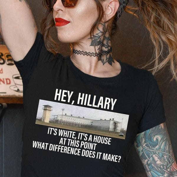 Hey Hillary, It's White, It's A House At This Point, What Difference Does It Make Hey Hillary, It's White, It's A House At This Point, What Difference Does It Make