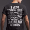 I AM 1776 Percent Sure No One Will Be Talking My Guns, American Veteran